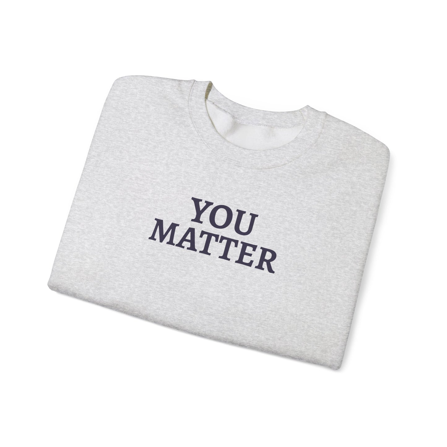 You Matter - Crewneck Sweatshirt (EU)