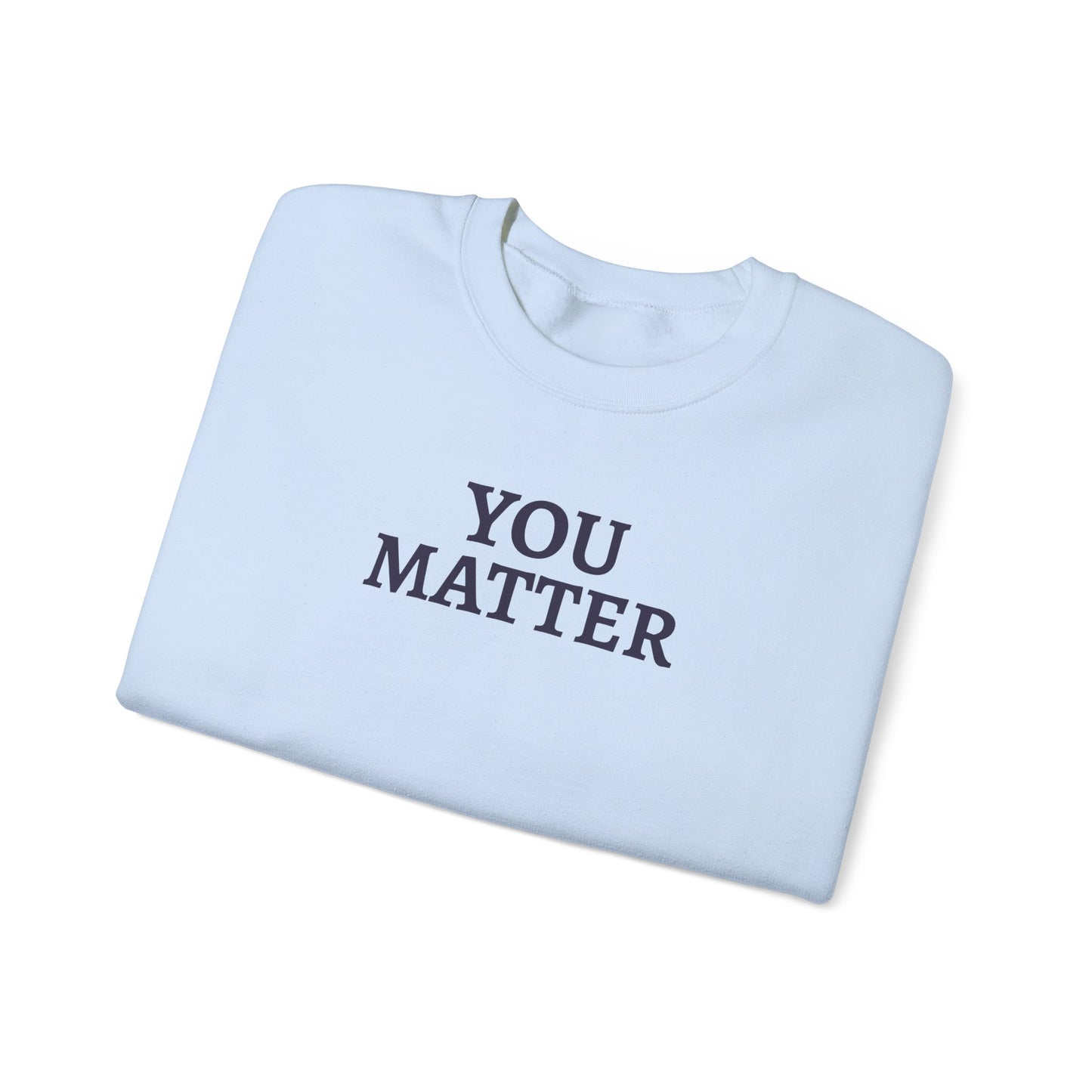You Matter - Crewneck Sweatshirt (EU)