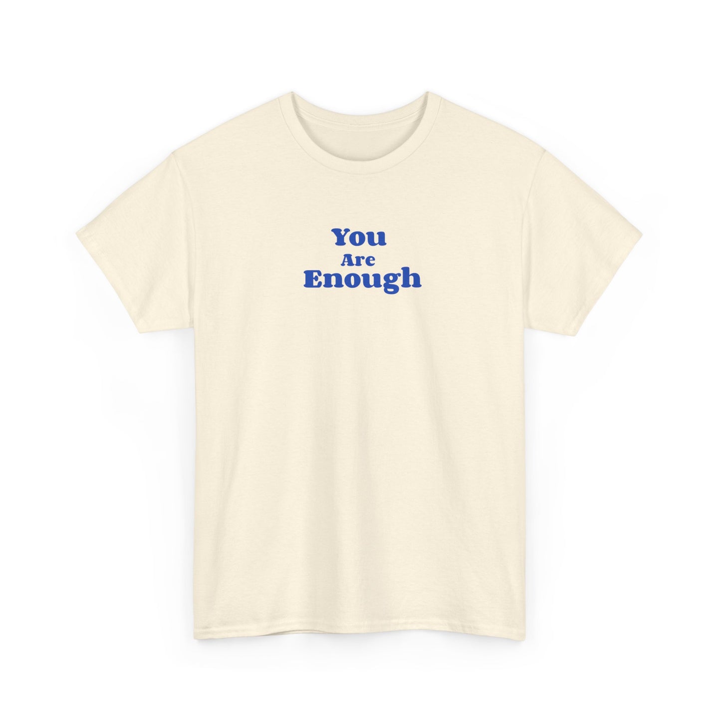 You are Enough - T-shirt (EU)