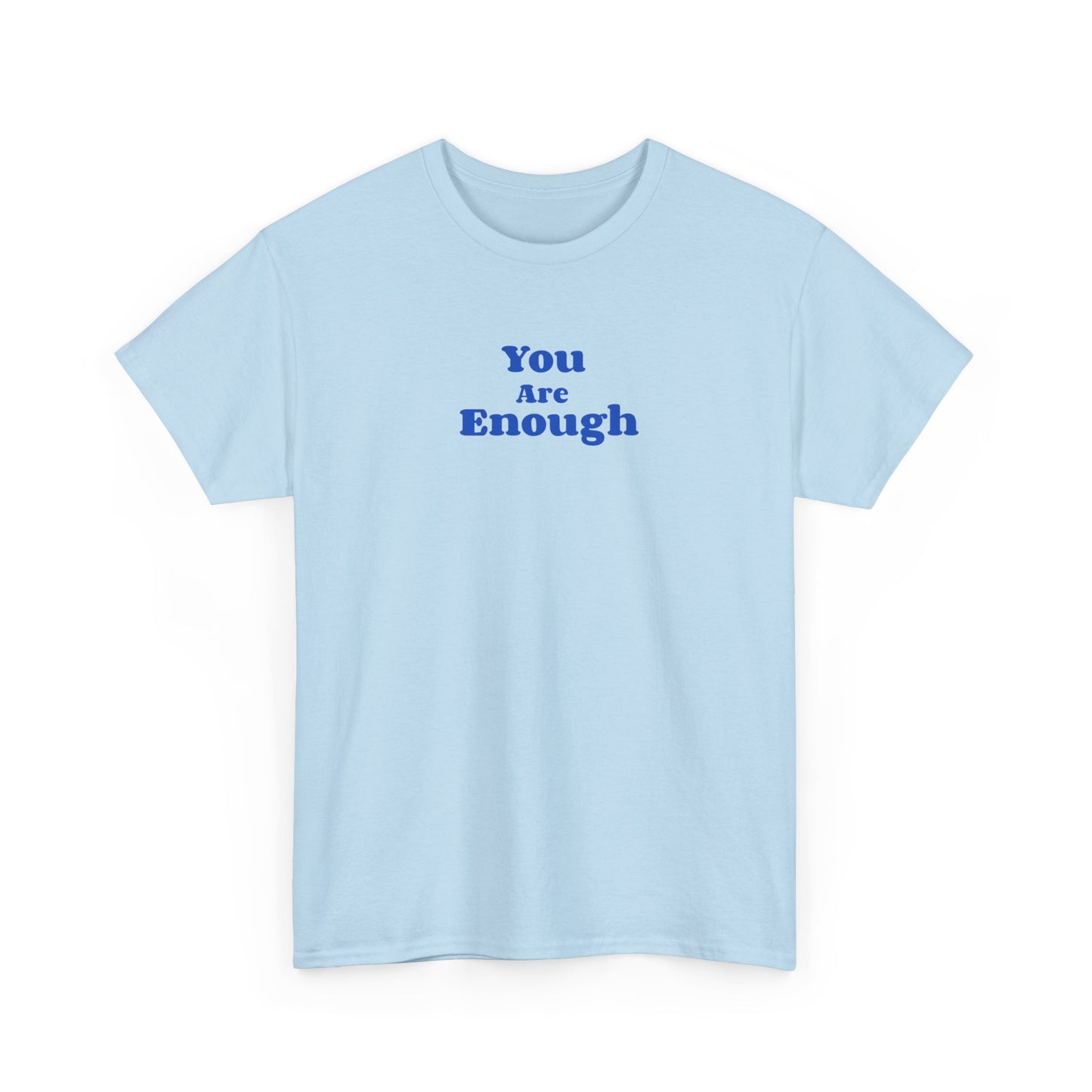 You are Enough - T-shirt (EU)