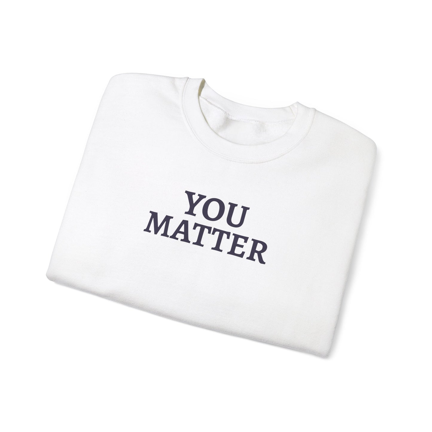 You Matter - Crewneck Sweatshirt (EU)